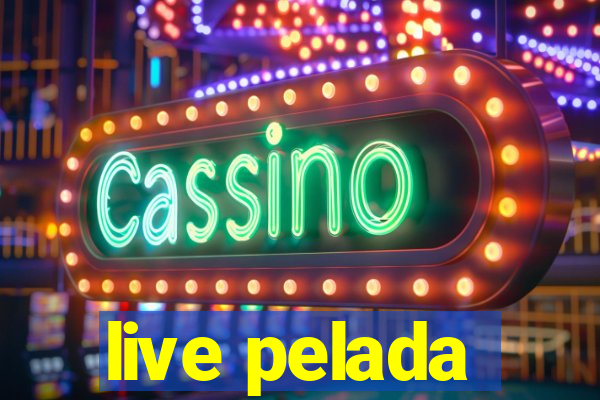 live pelada